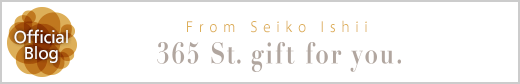 From Seiko Ishii 365 St. gift for you.