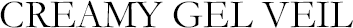 Creamy Gel Veil